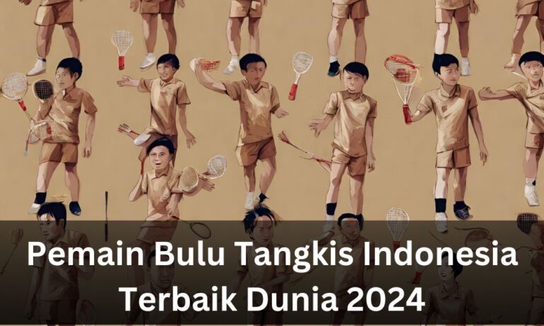 Pemain Bulu Tangkis Indonesia Terbaik Dunia 2024