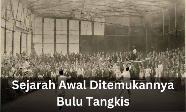 Sejarah Awal Bulu Tangkis di Dunia | hingga Tahun 2024